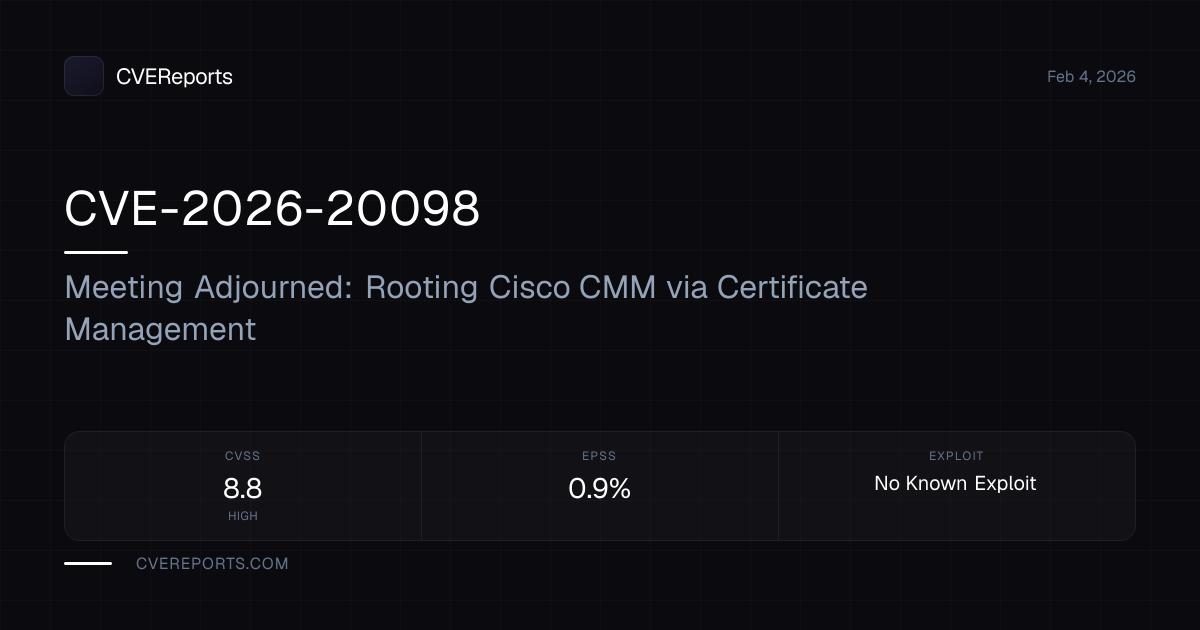 CVE-2026-20098: Meeting Adjourned: Rooting Cisco CMM via Certificate ...