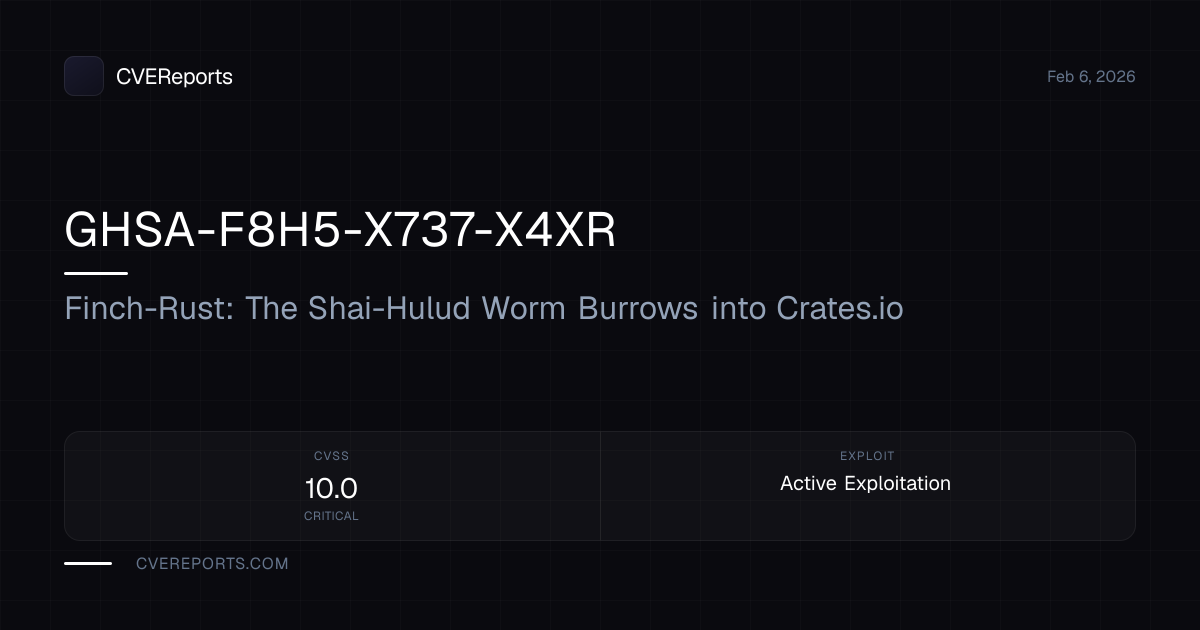 GHSA-F8H5-X737-X4XR: Finch-Rust: The Shai-Hulud Worm Burrows into ...